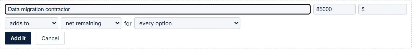 Add an input form: Data migration contractor, 85000 dollars, adds to cash needed for every option